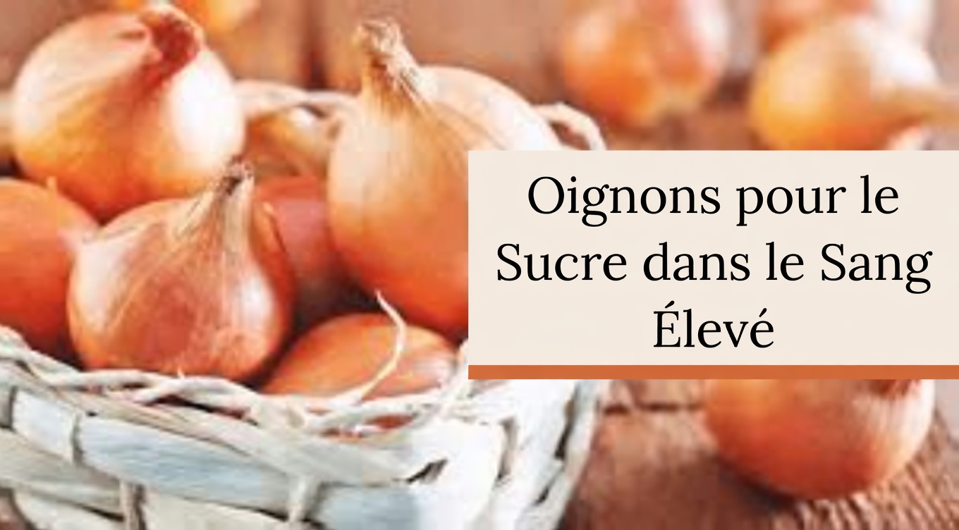 Des difficultés avec les fluctuations de la glycémie après 40 ans ? Essayez cette recette à base d’oignon pour mieux soutenir la santé de votre cœur